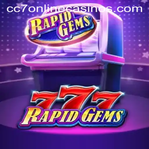 Explore the Thrills of RapidGems777 at CC7 Online Casino